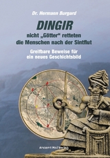 DINGIR, nicht "G&ouml;tter" retteten die Menschen nach der Sintflut - Dr. Hermann Burgard