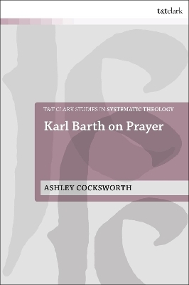 Karl Barth on Prayer - Dr Ashley Cocksworth