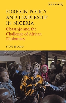Foreign Policy and Leadership in Nigeria - Steve Itugbu