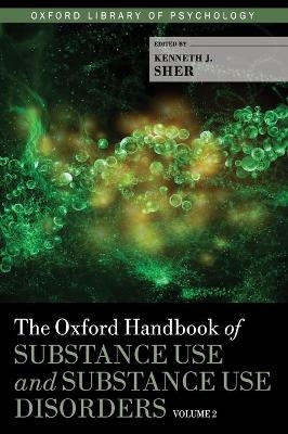 The Oxford Handbook of Substance Use and Substance Use Disorders