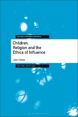 Children, Religion and the Ethics of Influence - John Tillson