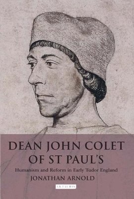 Dean John Colet of St Paul's - Jonathan Arnold