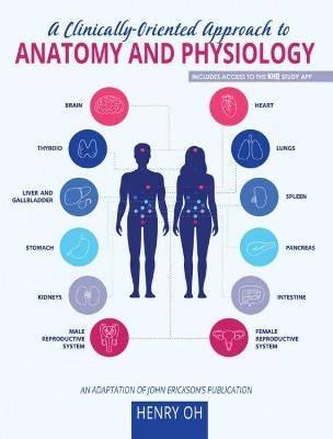 A Clinically-Oriented Approach to Anatomy and Physiology - Henry S. Oh