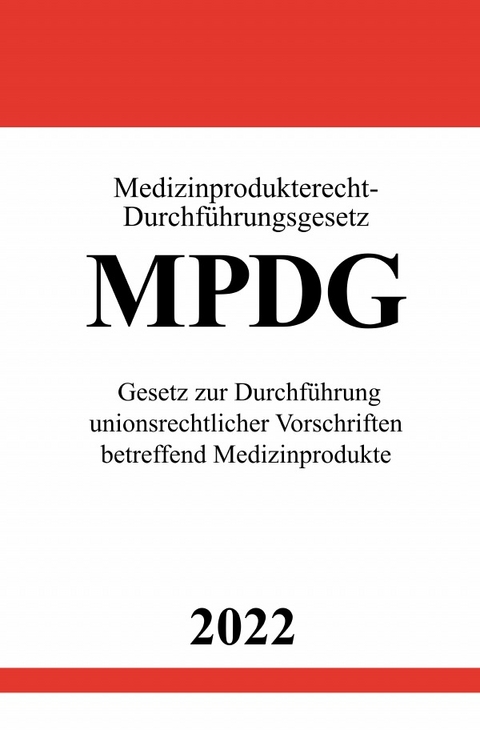 Medizinprodukterecht-Durchf&uuml;hrungsgesetz MPDG 2022 - Ronny Studier