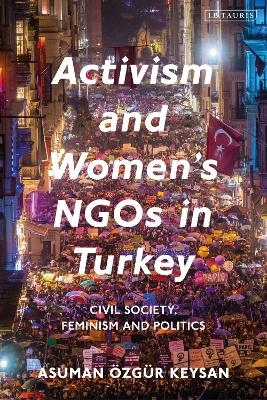 Activism and Women's NGOs in Turkey - Dr Asuman &Ouml;zg&uuml;r Keysan