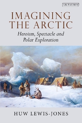 Imagining the Arctic - Huw Lewis-Jones