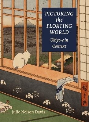 Picturing the Floating World - Julie Nelson Davis
