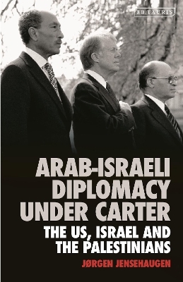 Arab-Israeli Diplomacy under Carter - J&oslash;rgen Jensehaugen