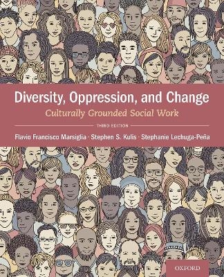 Diversity, Oppression, & Change - Flavio Francisco Marsiglia, Professor Stephen S Kulis, Assistant Professor Stephanie Lechuga-Pe&ntilde;a