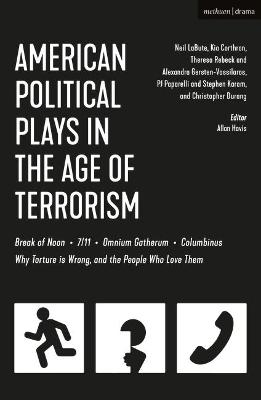 American Political Plays in the Age of Terrorism - Neil LaBute, Kia Corthron, Theresa Rebeck, Alexandra Gersten-Vassilaros