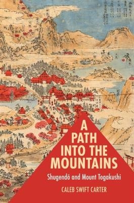A Path Into the Mountains - Caleb Swift Carter