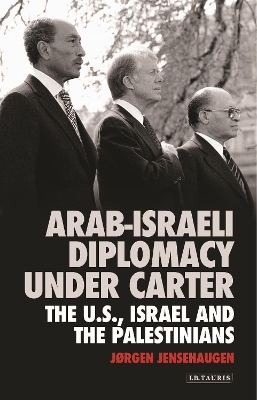 Arab-Israeli Diplomacy under Carter - J&oslash;rgen Jensehaugen