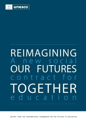 Reimagining Our Futures Together -  United Nations Educational Scientific and Cultural Organization