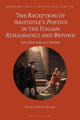 The Reception of Aristotle&rsquo;s Poetics in the Italian Renaissance and Beyond - 