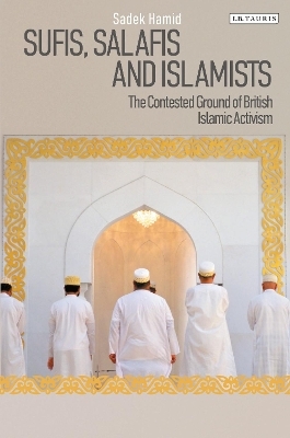 Sufis, Salafis and Islamists - Sadek Hamid
