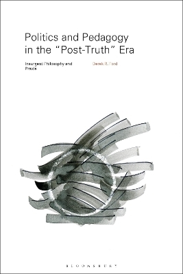 Politics and Pedagogy in the “Post-Truth” Era - Derek R. Ford