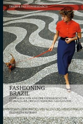 Fashioning Brazil - Elizabeth Kutesko