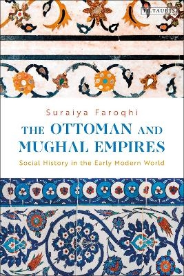 The Ottoman and Mughal Empires - Suraiya Faroqhi