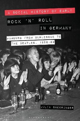 A Social History of Early Rock ‘n’ Roll in Germany - Associate Professor Julia Sneeringer