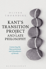 Kant’s Transition Project and Late Philosophy - Oliver Thorndike