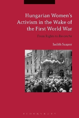 Hungarian Women&rsquo;s Activism in the Wake of the First World War - Professor Judith Szapor