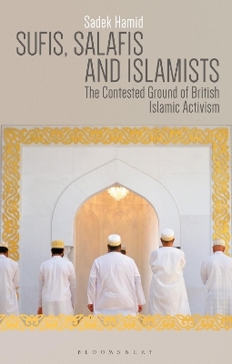Sufis, Salafis and Islamists - Sadek Hamid