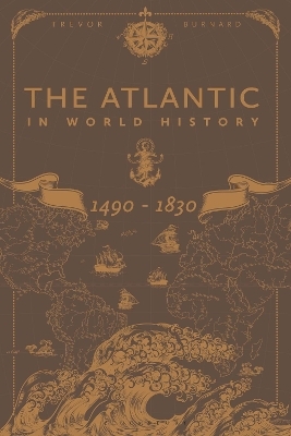 The Atlantic in World History, 1490-1830 - Professor Trevor Burnard