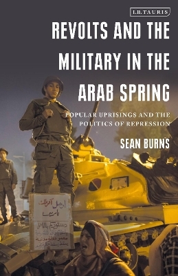 Revolts and the Military in the Arab Spring - Sean Burns