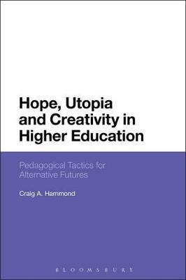 Hope, Utopia and Creativity in Higher Education - Dr Craig A. Hammond