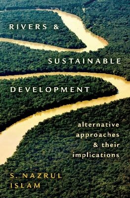 Rivers and Sustainable Development - S. Nazrul Islam