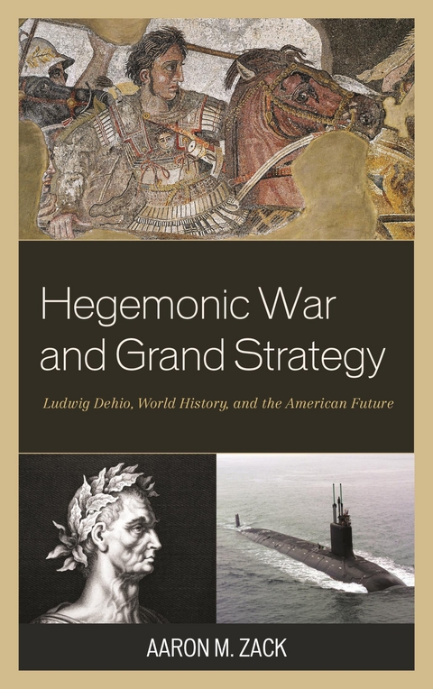 Hegemonic War and Grand Strategy -  Aaron M. Zack