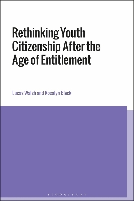 Rethinking Youth Citizenship After the Age of Entitlement - Dr Lucas Walsh, Dr Rosalyn Black