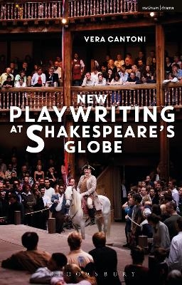New Playwriting at Shakespeare&rsquo;s Globe - Vera Cantoni