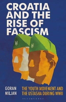 Croatia and the Rise of Fascism - Goran Miljan