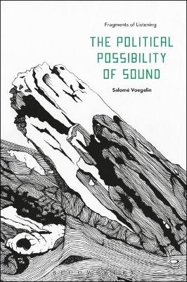 The Political Possibility of Sound - Dr Salom&eacute; Voegelin