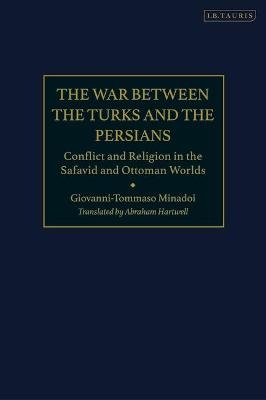 The War Between the Turks and the Persians - Giovanni-Tommaso Minadoi