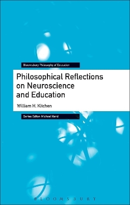 Philosophical Reflections on Neuroscience and Education - William H. Kitchen