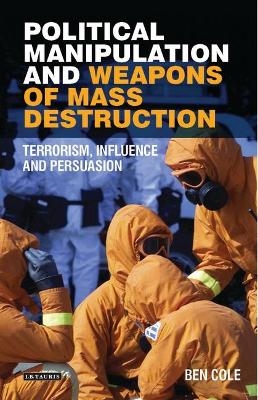 Political Manipulation and Weapons of Mass Destruction - Ben Cole