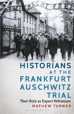 Historians at the Frankfurt Auschwitz Trial - Mathew Turner