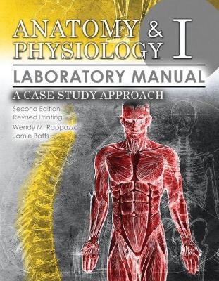 Anatomy AND Physiology 1 Laboratory Manual: A Case Study Approach