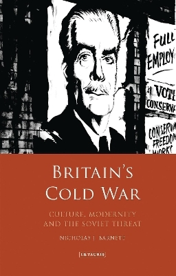 Britain&rsquo;s Cold War - Nicholas Barnett