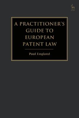 A Practitioner's Guide to European Patent Law - Paul England