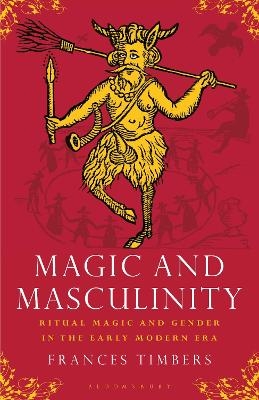 Magic and Masculinity - Frances Timbers