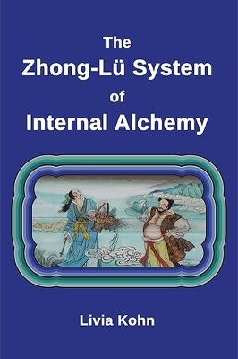The Zhong-L&uuml; System of Internal Alchemy - Livia Kohn