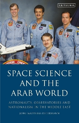 Space Science and the Arab World - J&ouml;rg Matthias Determann
