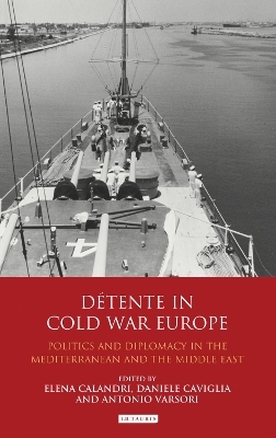 D&eacute;tente in Cold War Europe - Elena Calandri, Daniele Caviglia, Antonio Varsori
