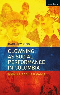 Clowning as Social Performance in Colombia - Barnaby King
