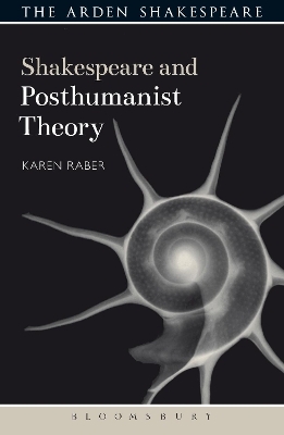 Shakespeare and Posthumanist Theory - Karen Raber