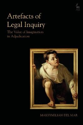 Artefacts of Legal Inquiry - Dr Maksymilian Del Mar