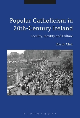 Popular Catholicism in 20th-Century Ireland - S&iacute;le de Cl&eacute;ir